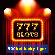 900bet lucky tiger